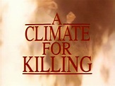 A Climate for Killing (1991)John Beck, Katharine Ross, Steven Bauer