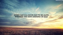 Everyday Is A Good Day Quotes Wallpaper 05735 - Baltana