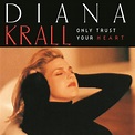 Diana Krall - Only Trust Your Heart Lyrics and Tracklist | Genius