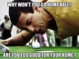 Go home ball!!!! Golf Quotes, Tv Quotes, Funny Quotes, Quotable Quotes ...