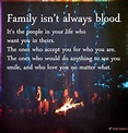 Family isn’t always blood. It’s the people in your life who want you in ...