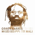 Corey Harris - Mississippi To Mali | Releases | Discogs