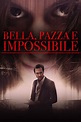 Bella, pazza, impossibile (2014) Streaming - FILM GRATIS by CB01.UNO