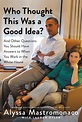 Who Thought This Was a Good Idea? Book Excerpt | POPSUGAR News