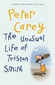 The Unusual Life of Tristan Smith by Peter Carey - Penguin Books Australia