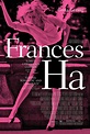 Frances Ha | Discover the best in independent, foreign, documentaries ...