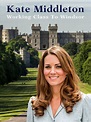 Watch Kate Middleton: Working Class to Windsor | Prime Video