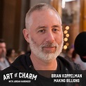 Brian Koppelman | Making Billions (Episode 487) • The Art of Charm