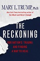 The Reckoning: Our Nation's Trauma and Finding a Way to Heal by Mary L ...