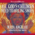 All God’s Children Need Traveling Shoes - Audiobook | Listen Instantly!