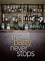 The Party Never Stops (2007) - Rotten Tomatoes