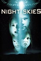 Night Skies (2007) - Streaming, Trailer, Trama, Cast, Citazioni