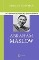 Abraham Maslow. Vida y enseñanzas del del creador de la psicología ...