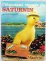 Saturnin - "L'étonnant voyage de Saturnin" par Jean Tourane - Editions ...