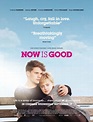 Now Is Good Movie Poster (#3 of 5) - IMP Awards