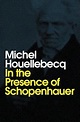 Få In the Presence of Schopenhauer af Houellebecq som Paperback bog på ...