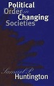 Political Order in Changing Societies (The Henry L. Stimson Lectures ...