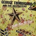George Thorogood And The Destroyers – Better Than The Rest (1979 ...