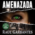 Amenazada [Threathened] by Raúl Garbantes - Audiobook - Audible.com