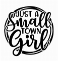 Just a Small Town Girl | Just a Small Town Girl Decal | Small Town ...