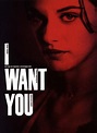 I Want You - Film 1998 - AlloCiné