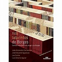 Nos Labirintos De Borges: Contos Inspirados Em Jorge Luís Borges ...