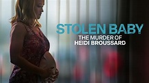 Stolen Baby: The Murder of Heidi Broussard - Lifetime Movie - Where To ...