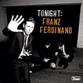 Franz Ferdinand – Tonight (2009) | Altamont