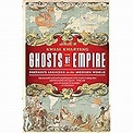 Ghosts of Empire: Britain's Legacies in the Modern World: Kwarteng ...