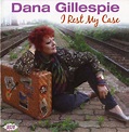 Dana Gillespie – I Rest My Case (2010, CD) - Discogs