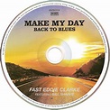 2014 Make My Day, Back to Blues - Fast Eddie Clarke - Rockronología