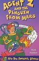 Agent Z and the Penguin from Mars by Mark Haddon — Reviews, Discussion ...