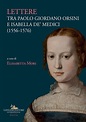 Buy Lettere tra Paolo Giordano Orsini e Isabella de' Medici (1556-1576 ...