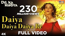 Daiya Daiya Daiya Re - Video Song | Dil Ka Rishta | Aishwarya Rai ...