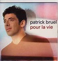 Patrick Bruel - Pour La Vie | Releases | Discogs