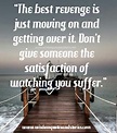 Best Revenge is Moving on and Getting over it Wisdom Quotes & Stories