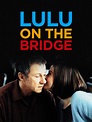Prime Video: Lulu On The Bridge