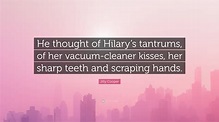 Jilly Cooper Quote: “He thought of Hilary’s tantrums, of her vacuum ...