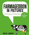 Farmageddon in Pictures: The True Cost of Cheap Meat – in bite-sized ...