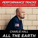 Amazon.com: All The Earth (Performance Tracks) : Charlie Hall: Digital ...