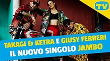 Takagi & Ketra e Giusy Ferreri | Jambo, il nuovo singolo - YouTube