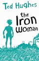 The Iron Woman - Ted Hughes, illustrated by Andrew Davidson ...