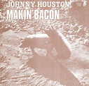 ROCKIN HOOD: JOHNNY HOUSTON - MAKIN BACON