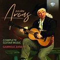 Julián Arcas: Complete Guitar Music - Gabriele Zanetti (Box Set 4 CDs)