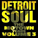 Detroit Soul: The Motown Years, Vol.3 Songs Download: Detroit Soul: The ...