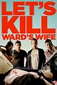 Let's Kill Ward's Wife (Film, 2014) | VODSPY