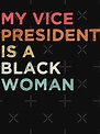 "My Vice President Is A Black Woman" T-shirt for Sale by Barabimartist ...