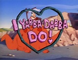 I Yabba-Dabba Do! - Hanna-Barbera Wiki