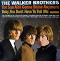 The Walker Brothers - The Sun Ain't Gonna Shine Anymore | Releases ...