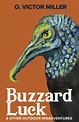 Buzzard Luck: & Other Outdoor Misadventures by O. Victor Miller | Goodreads